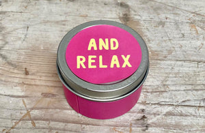 'And Relax' - candle in a tin